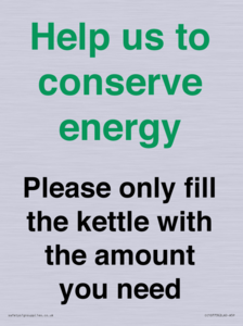 Help us to conserve energy - Please only fill the kettle with the amount you need